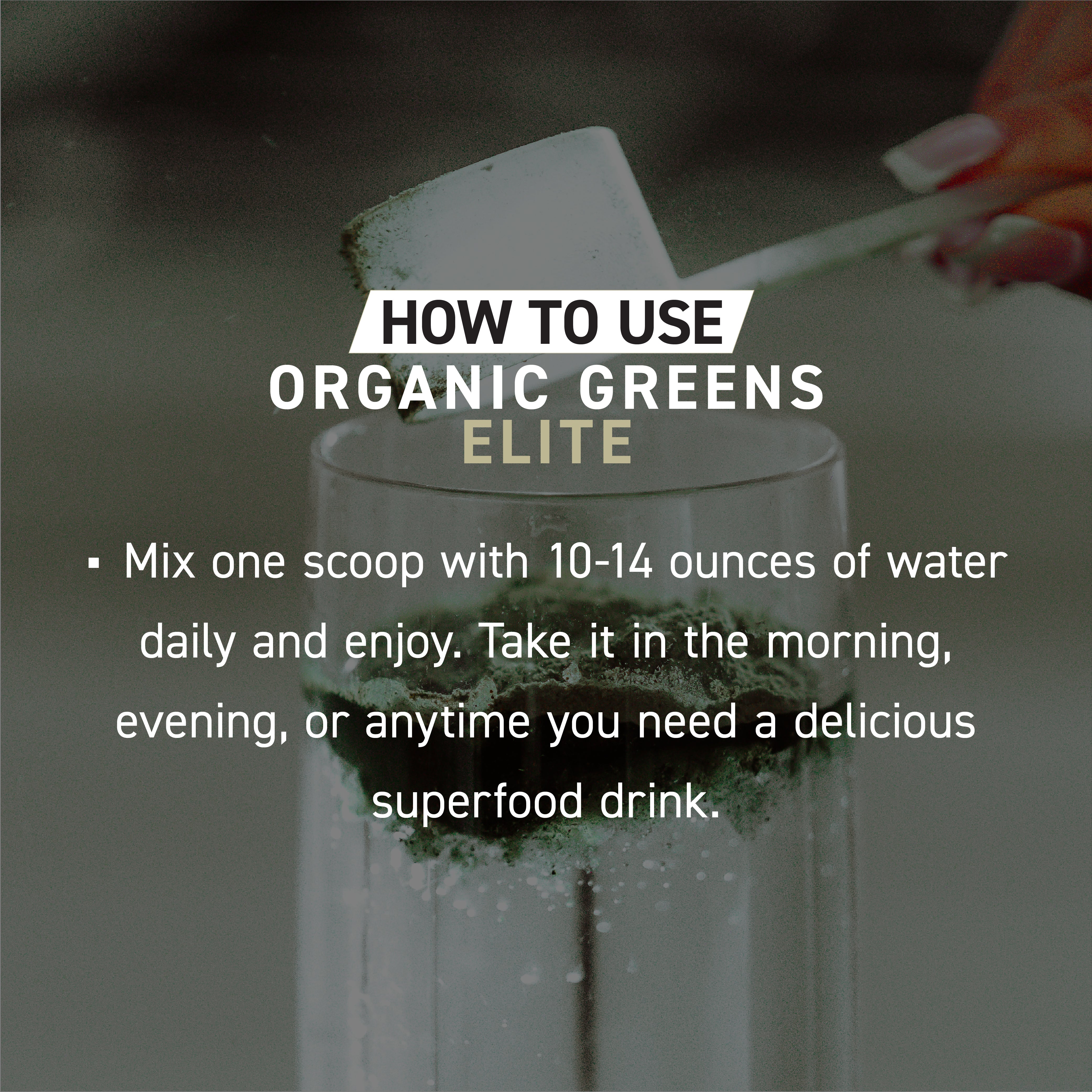 Banner with headline HOW TO USE showing a scoop pouring Organic Greens Elite powder into a glass